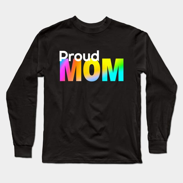 Proud Mom Long Sleeve T-Shirt by The Spirit Of Love
